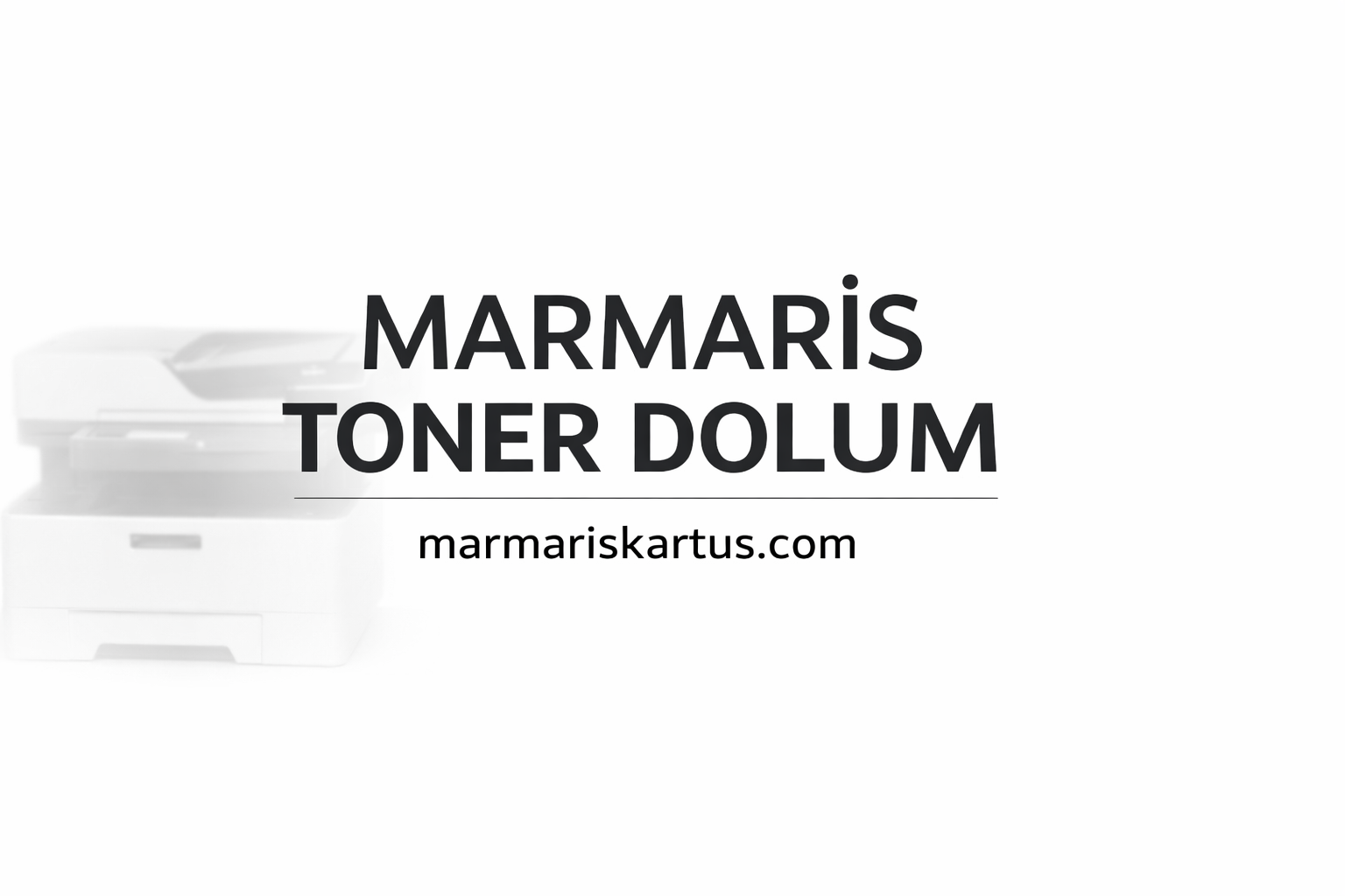 Marmaris Toner Dolum Hizmeti ile İşletmeler İçin Akıllı Baskı Çözümleri